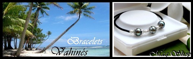 Gamme Vahinés Bracelets de Tahiti MAG.SHOP