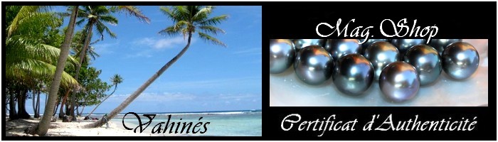 MAG.SHOP BOUTIQUE COLLECTION VAHINES PERLES KEISHIS ET NACRE DE TAHITI